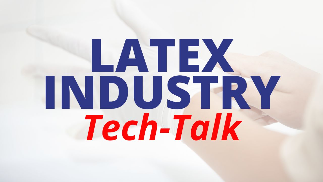 Latex Industry Tech-Talk